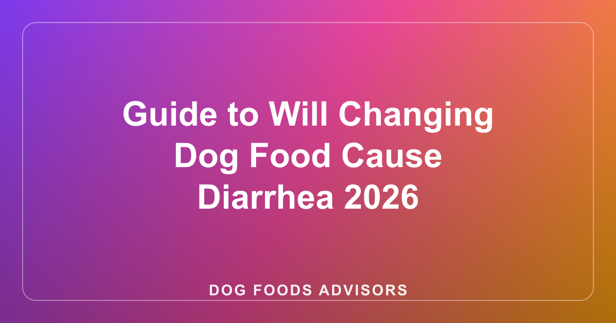 Guide to Will Changing Dog Food Cause Diarrhea 2026